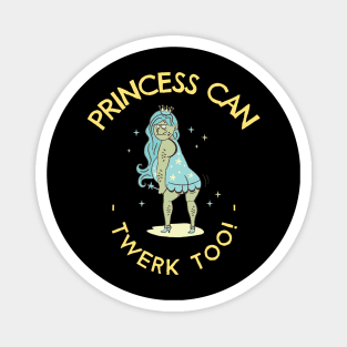 Princess Can Twerk Too Ugly Fantasy Magnet